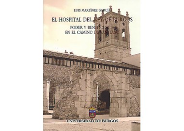El Hospital del rey de Burgos. Poder y beneficencia en el Camino de Santiago