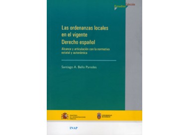 Las ordenanzas locales en el vigente derecho español. Alcance y articulación con la normativa estatal y autonómica