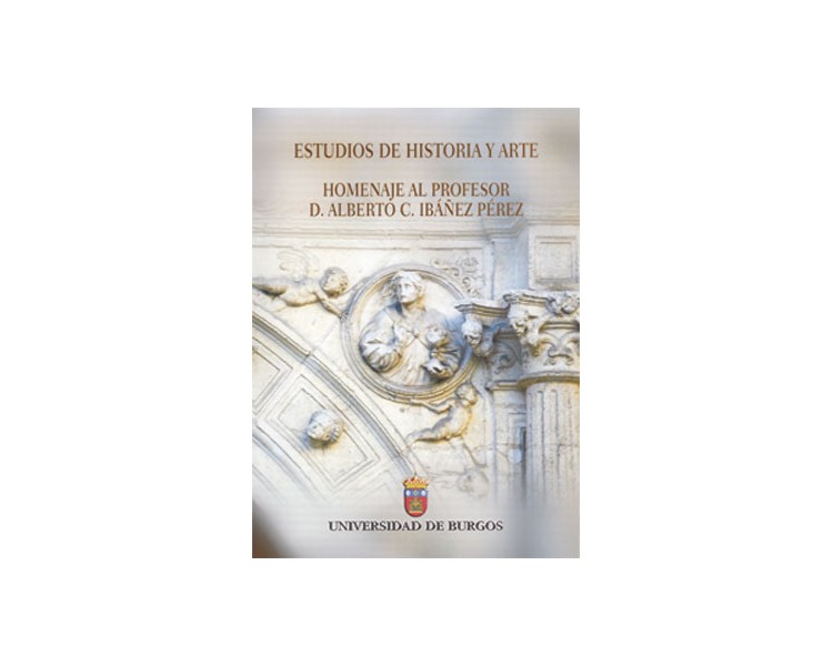 Estudios de Historia y Arte. Homenaje al profesor D. Alberto C. Ibáñez Pérez